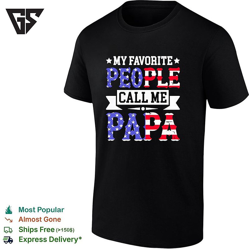 American Father Flag Letters My Favorite People Call Me Papa T-Shirt American Father Flag Letters My Favorite People Call Me Papa T-Shirt