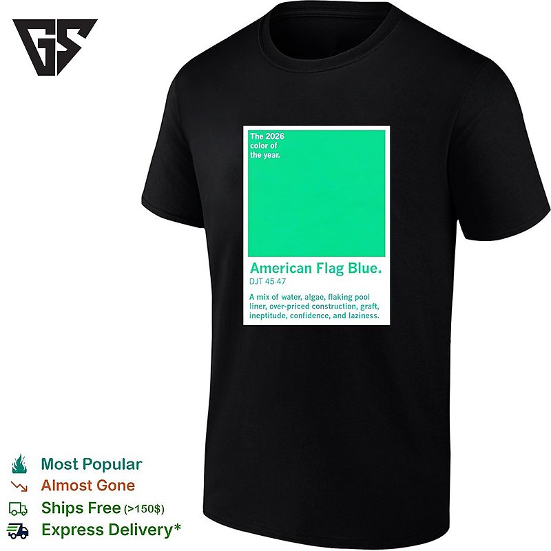 American Flag Blue 2026 Color Of The Year Djt Parody T-Shirt American Flag Blue 2026 Color Of The Year Djt Parody T-Shirt