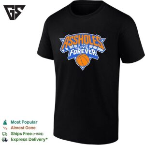 Assholes Live Forever New York Knicks NBA Basketball Fan Parody Sports Team T-Shirt