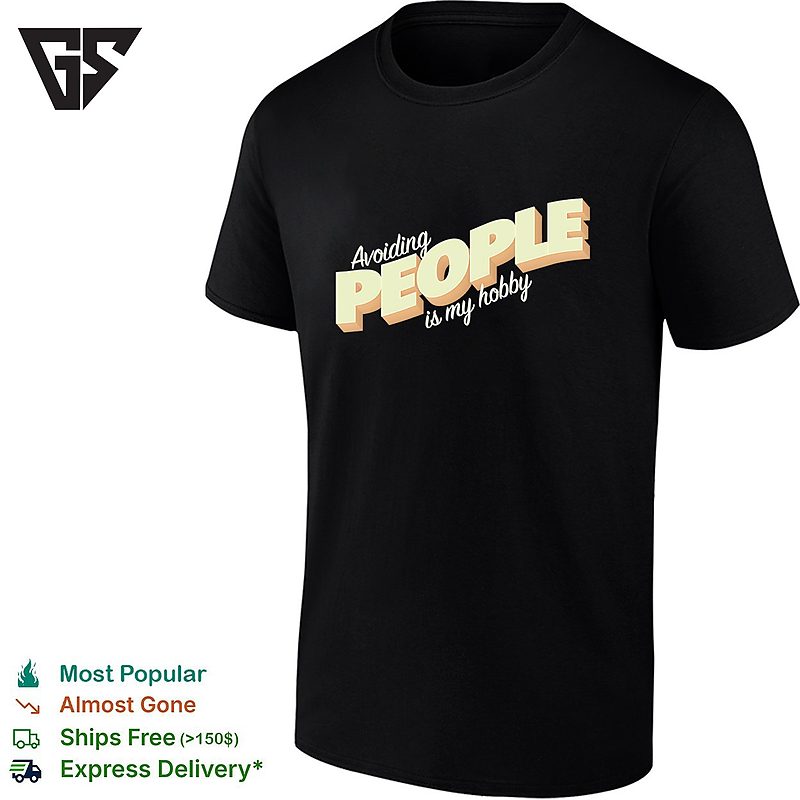Avoiding People Is My Hobby T-Shirt Avoiding People Is My Hobby T-Shirt