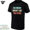 Baltimore Doesn’t Like You Either T-Shirt