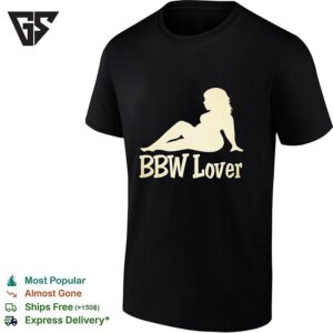 Bbw Lover Pop Culture Meme Novelty Statement Lifestyle Gift Idea T-Shirt For Him Her Friend