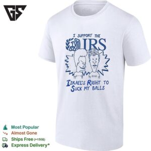 Beavis Butt Head I Support The Irs Israels Right To Suck My Balls T-Shirt
