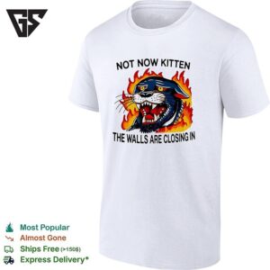 Black Panther Not Now Kitten The Walls Are Closing In Blazing Graphic T-Shirt