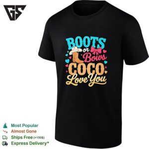 Boots Or Bows Coco Love You Gender Reveal Party Baby Shower Cowgirl Theme T-Shirt