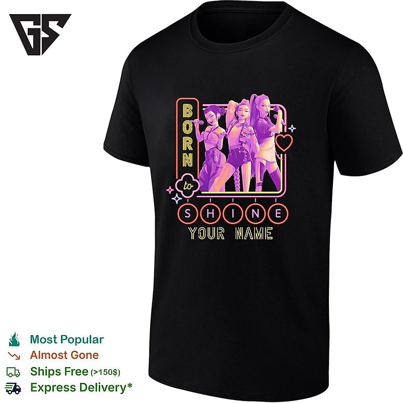Born To Shine Your Name K Pop Group T-Shirt Born To Shine Your Name K Pop Group T-Shirt