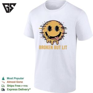 Broken But Lit Glitching Melting Smiley Face Bold Text Humor T-Shirt