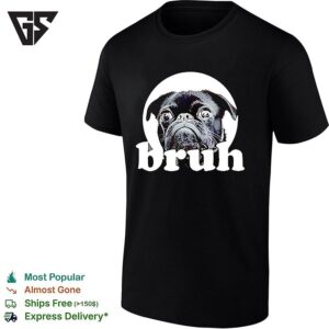 Bruh Pug Dog Face Meme Internet Viral Animal Humor Funny Animal Lover Pet T-Shirt