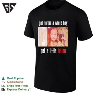 Buffalo Bill The Silence Of The Lambs God Forbid A White Boy Get A Little Lotion T-Shirt