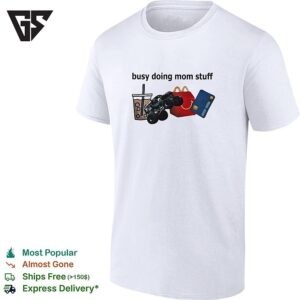 Busy Doing Mom Stuff T-Shirt