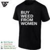 Buy Weed From Women Text T-Shirt