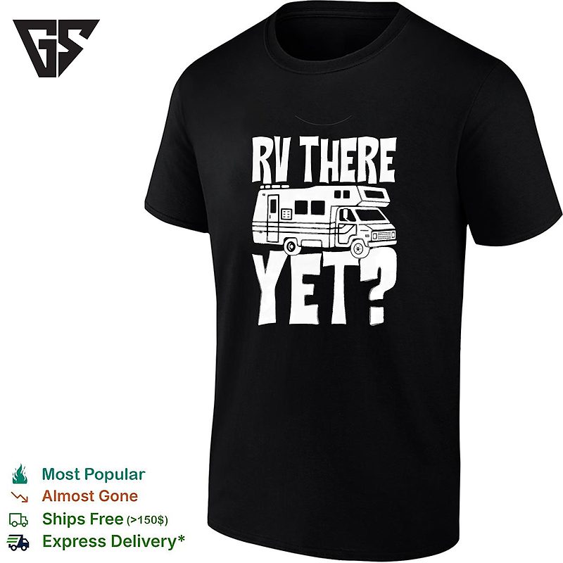Camper Motorhome Rv There Yet T-Shirt Camper Motorhome Rv There Yet T-Shirt