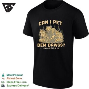Can I Pet Dem Dawgs Gatlinburg Tn Bear Cougar Wolf Raccoon Skunk Opossum T-Shirt