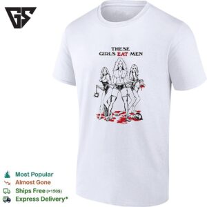 Cannibal Girls These Girls Eat Men T-Shirt