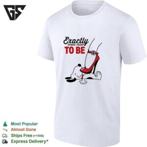 Cartoon Dog Red Heel Shoe Exactly To Be Where I Want To Be T-Shirt