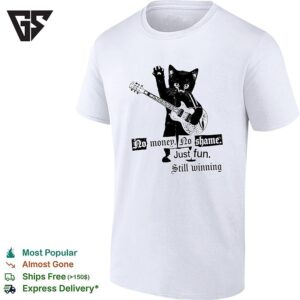 Cat Playing Guitar No Maney No Shame Just Fun Still Winning T-Shirt