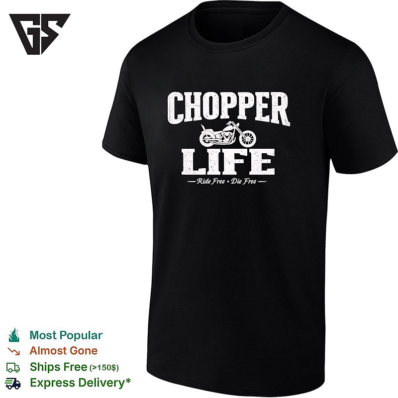 Chopper Life Ride Free Die Free Motorcycle T-Shirt Chopper Life Ride Free Die Free Motorcycle T-Shirt