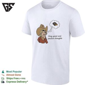 Cowgirl Only Good And Positive Thoughts T-Shirt