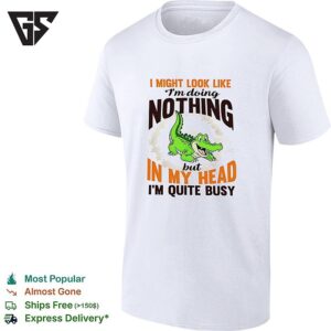 Crocodile I Might Look Like I’m Doing Nothing But In My Head I’m Quite Busy T-Shirt
