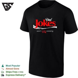 Dad Jokes Are Not Soda Pressing Parody Text Pun Humor Beverage Company Logo T-Shirt