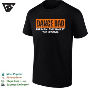 Dance Dad The Man The Wallet The Legend Bold Text T-Shirt
