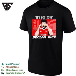 Declan Rice Arsenal Fc Premier League It Is Not Done Graphic Design Fan Sport T-Shirt