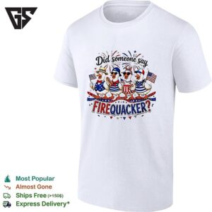 Did Someone Say Firequacker Ducks 4th Of July Humor T-Shirt