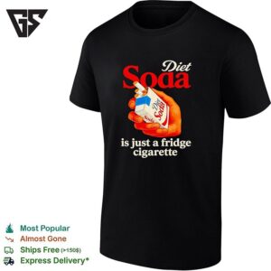Diet Soda Is Just A Fridge Cigarette Parody Pop Culture Humor Funny Meme T-Shirt