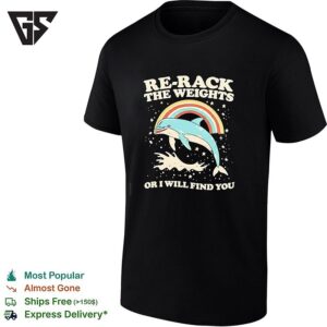 Dolphin Rainbow Re-Rack The Weights Or I Will Find You Retro T-Shirt