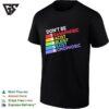 Dont Be Trash Transphobic Racist Ableist Sexist Homophobic Social Justice T-Shirt