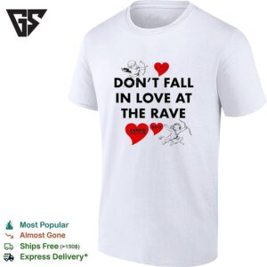 Don’t Fall In Love At The Rave Xxxdcd T-Shirt
