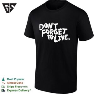 Dont Forget To Live Quote Text Design Inspirational Phrase Typography T-Shirt