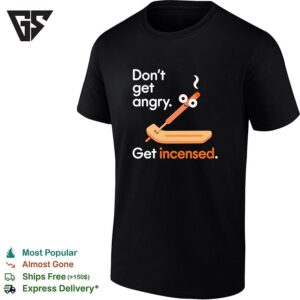 Don’t Get Angry Get Incensed Cartoon T-Shirt