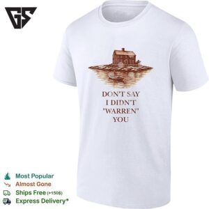 Don’t Say I Didn’t Warren You Coastal House Nautical Boat Graphic Art T-Shirt