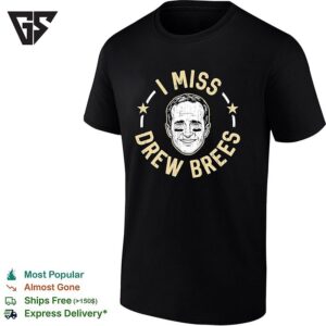 Drew Brees New Orleans Saints NFL I Miss Drew Brees Fan Tribute Sports T-Shirt