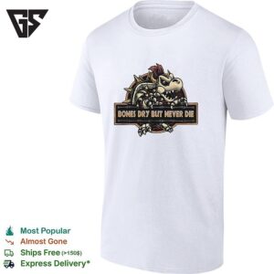 Dry Bones Super Mario Bros Bones Dry But Never Die T-Shirt
