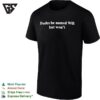 Dude Be Named Will But Won’t Text T-Shirt