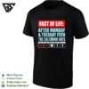 Fact Of Life After Monday And Tuesday Even The Calendar Say Wtf T-Shirt