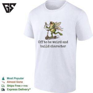 Fairy Frog Scooter Off To Be Weird And Build Character T-Shirt