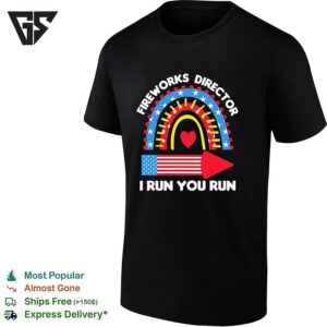 Fireworks Director I Run You Run 4th Of July Patriotic American Flag T-Shirt