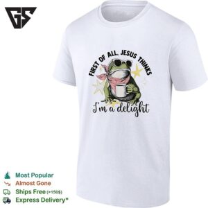 First Of All Jesus Thinks I Am A Delight Frog Coffee Drinker T-Shirt
