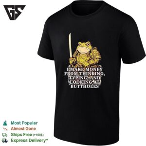 Frog Samurai Holding Katana I Make Money From Thinking Typing And Looking At Buttholes T-Shirt