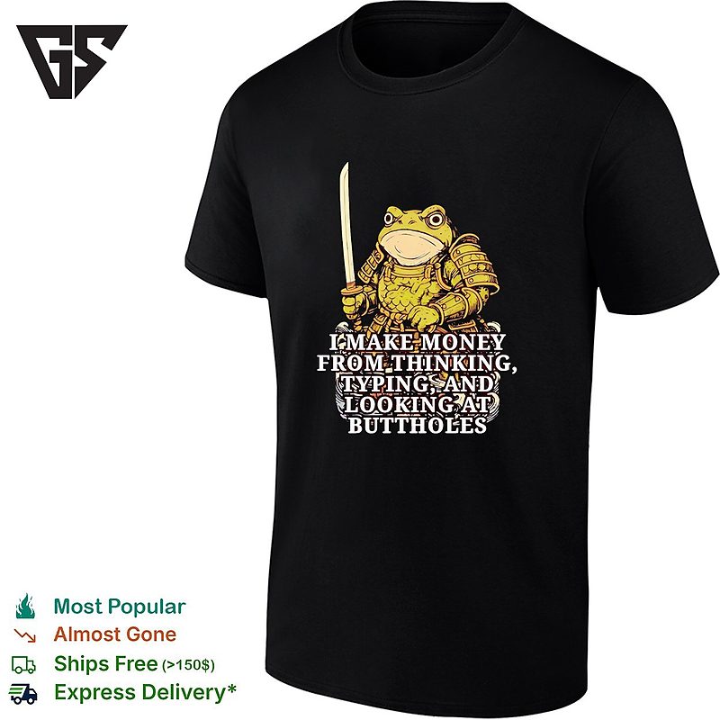 Frog Samurai Holding Katana I Make Money From Thinking Typing And Looking At Buttholes T-Shirt Frog Samurai Holding Katana I Make Money From Thinking Typing And Looking At Buttholes T-Shirt