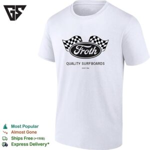 Froth Quality Surfboards Since 1966 T-Shirt