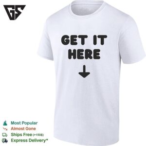 Get It Here Arrow Down T-Shirt