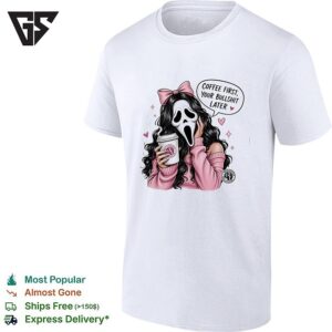 Ghostface Scream Coffee First Your Bullshit Later Horror Movie Fan Art T-Shirt