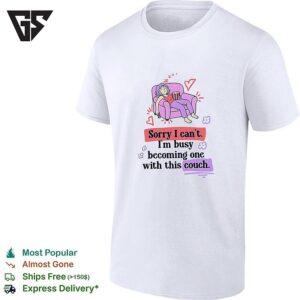 Girl Sleeping On Sofa Sorry I Can’t I’m Busy Becoming One With This Couch T-Shirt