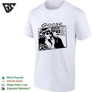 Goose I Stole My Sister’s Doses It Was All Boundless And Simple In A Week We T-Shirt