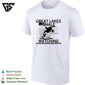 Great Lakes Whale Watching Lake Michigan Chicago Orca Theyre Out There T-Shirt