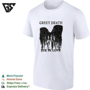 Greet Death Die In Love T-Shirt